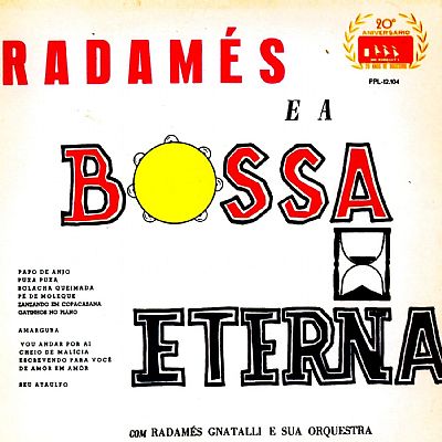 IMMuB | Álbum - RADAMÉS E A BOSSA ETERNA - Radamés Gnattali e Sua Orquestra